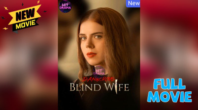 Watch 'Dangerous Blind Wife' Short Drama FREE [Full Episodes] (Short Drama Online)