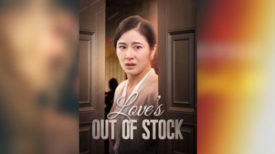 Watch 'Love's Out of Stock' Short Drama FREE [Full Episodes] (Short Drama Online)