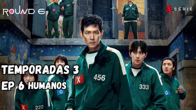 Round 6: Temporada 3 | EP 6 - Humanos Series 2025 Legendado PT-BR