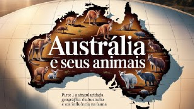 Austrália e seus Animais Parte 1 – A Singularidade Geográfica da Austrália e sua Influência na Fauna
