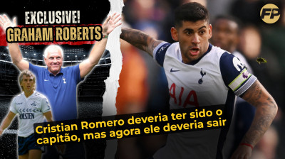 Graham Roberts: Cristian Romero deveria ter sido o capitão do Tottenham, mas agora ele deveria sair