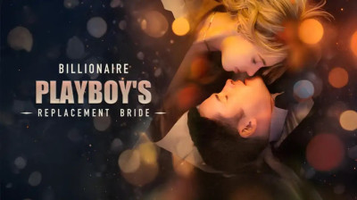 Watch 'Billionaire Playboy's Replacement Bride' Short Drama FREE [Full Episodes] (Short Drama Online)